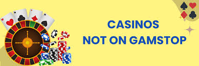 Exploring Casinos Not on Gamstop UK An In-Depth Guide