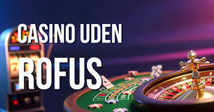 Casino Uden ROFUS Online Uden Begrænsninger