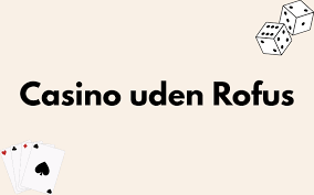 Casino Uden ROFUS Online Uden Begrænsninger